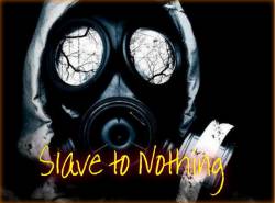 Slave To Nothing : S2N